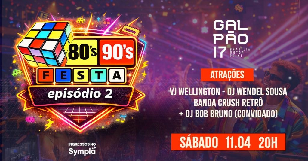 The 80s X 90s – a Festa – Galpão 17